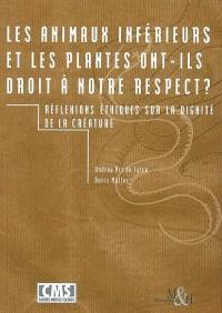 Les animaux inférieurs et les plantes ont-ils droit à notre respect ? : réflexions éthiques sur la dignité de la créature