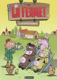 La ferme !. Vol. 1. Bio-divertissement