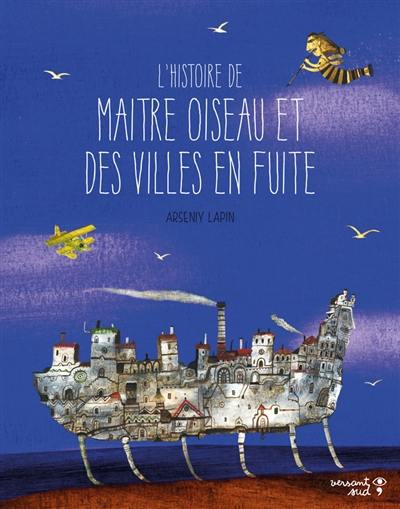 L'histoire de Maître Oiseau et des villes en fuite