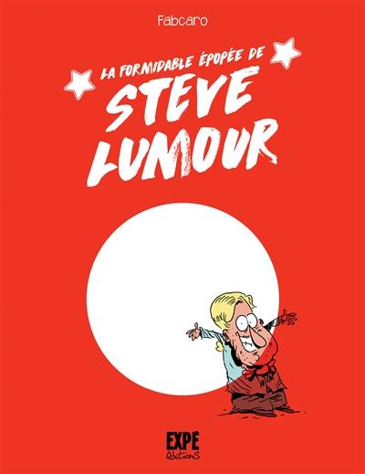 Steve Lumour. La formidable épopée de Steve Lumour