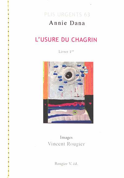 L'usure du chagrin. Vol. 1