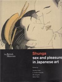 Shunga : Sex and Pleasure in Japanese Art