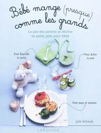 Bébé mange (presque) comme les grands : le plat des parents se décline en petits plats pour bébé