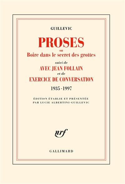 Proses ou Boire dans le secret des grottes. Avec Jean Follain. Exercice de conversation : 1935-1997