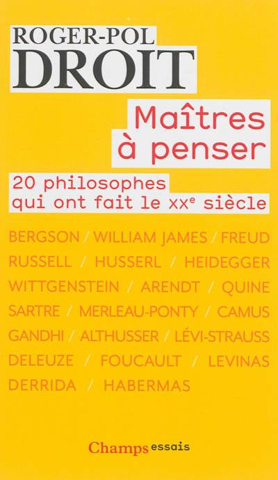 Maîtres à penser : 20 philosophes qui ont fait le XXe siècle