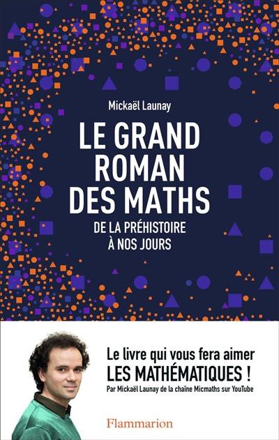 Le grand roman des maths : de la préhistoire à nos jours