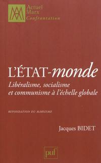 L'état-monde : libéralisme, socialisme et communisme à l'échelle globale : refondation du marxisme