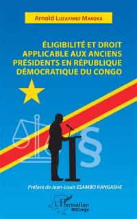 Eligibilité et droit applicable aux anciens présidents en République Démocratique du Congo