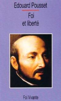 Foi et liberté : présentation des Exercices spirituels de saint Ignace de Loyola