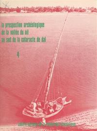 La Prospection archéologique de la vallée du Nil au sud de la cataracte de Dal (Nubie soudanaise). Vol. 4. District de Mograkka, est et ouest, district de Kosha, est et ouest