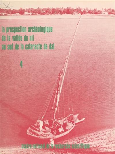 La Prospection archéologique de la vallée du Nil au sud de la cataracte de Dal (Nubie soudanaise). Vol. 4. District de Mograkka, est et ouest, district de Kosha, est et ouest