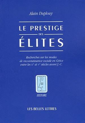 Le prestige des élites : recherches sur les modes de reconnaissance sociale en Grèce entre les Xe et Ve siècles avant J.-C.