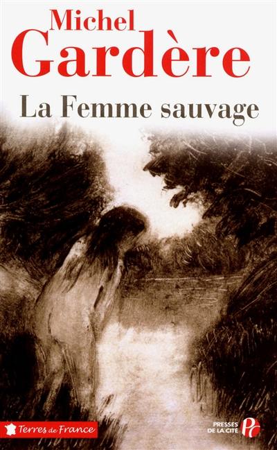 La femme sauvage : récit-enquête