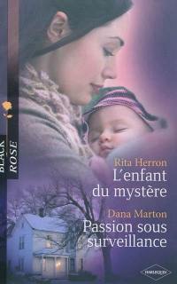 L'enfant du mystère. Passion sous surveillance