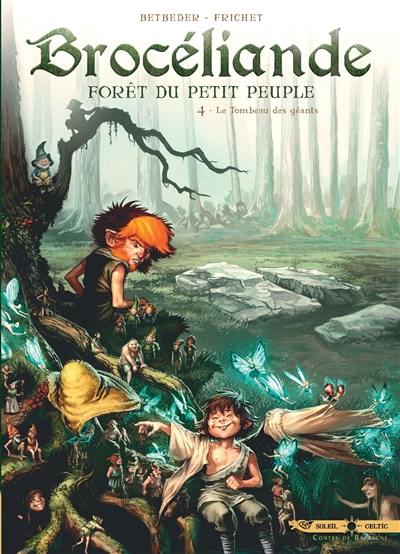 Brocéliande : forêt du petit peuple. Vol. 4. Le tombeau des géants