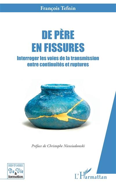 De père en fissures : interroger les voies de la transmission entre continuités et ruptures