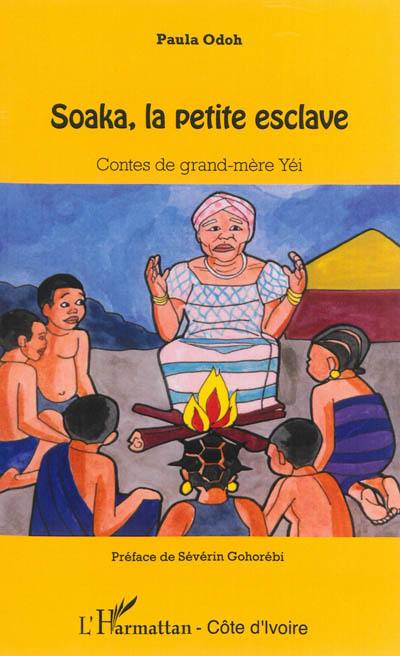 Soaka, la petite esclave : contes de grand-mère Yéi