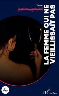 La femme qui ne vieillissait pas : théâtre