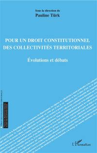 Pour un droit constitutionnel des collectivités territoriales : évolutions et débats