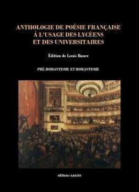 Anthologie de poésie française à l'usage des lycéens et des universitaires : pré-romantisme et romantisme