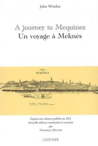 A journey to Mequinez : the residence of the emperor of Fez and Morocco on the occasion of Commodore stewart's embassy thither for the redemption of the British captives in the year 1721. Un voyage à Meknès : résidence de l'actuel empereur de Fèz et de Marrakech à l'occasion de l'ambassade du Commodore Charles Stewart pour le rachat des captifs britanniques en l'année 1721