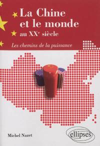 La Chine et le monde au XXe siècle : les chemins de la puissance