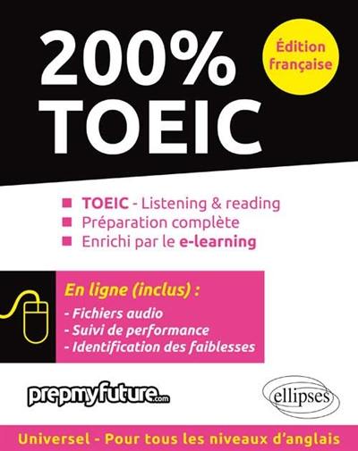 200 % TOEIC : TOEIC-listening & reading, préparation complète, enrichi par le e-learning