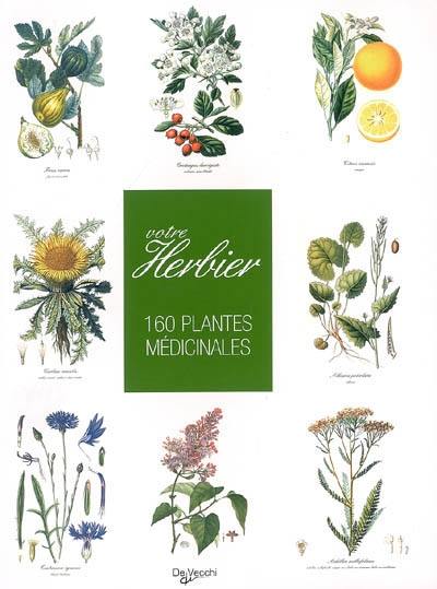 Votre herbier : 160 plantes médicinales