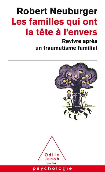 Les familles qui ont la tête à l'envers : revivre après un traumatisme familial