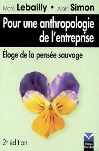 Pour une anthropologie de l'entreprise : éloge de la pensée sauvage