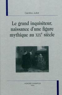 Le grand inquisiteur, naissance d'une figure mythique au XIXe siècle