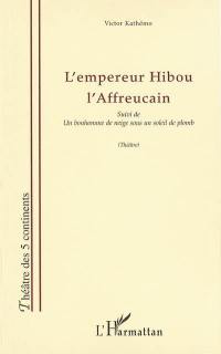 L'empereur Hibou l'Affreucain. Un bonhomme de neige sous un soleil de plomb