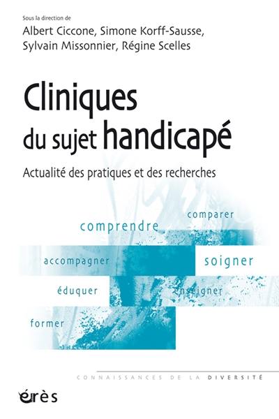 Cliniques du sujet handicapé : actualité des pratiques et des recherches