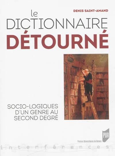 Le dictionnaire détourné : socio-logiques d'un genre au second degré