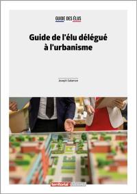 Guide de l'élu délégué à l'urbanisme