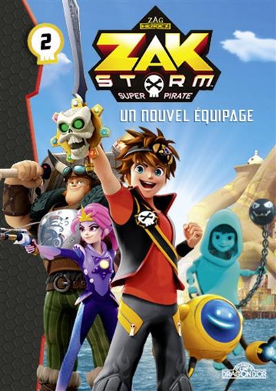 Zak Storm, super pirate. Vol. 2. Un nouvel équipage