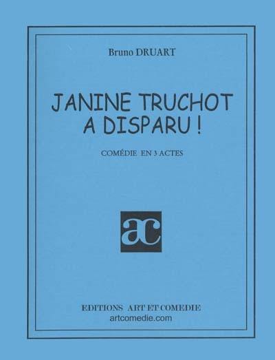 Janine Truchot a disparu : Comédie en 3 actes