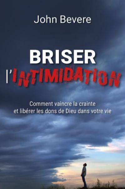 Briser l'intimidation : comment vaincre la crainte et libérer les dons de Dieu dans votre vie