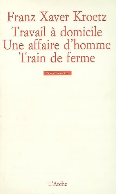 Travail à domicile. Une Affaire d'homme. Train de ferme