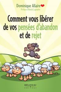 Comment vous libérer de vos pensées d'abandon et de rejet