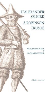 D'Alexander Selkirk en l'île de Juan Fernandez à Robinson Crusoé