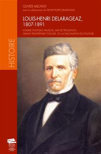 Louis-Henri Delarageaz,1807-1891 : homme politigue, ami de Proudhon et grand propriétaire foncier