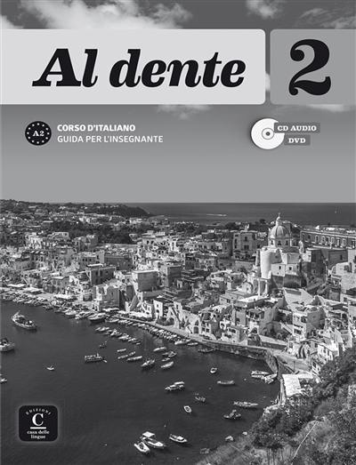 Al dente 2 : corso d'italiano, guida per l'insegnante : A2