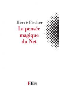 La pensée magique du Net