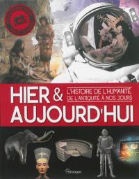 Hier & aujourd'hui : l'histoire de l'humanité de l'Antiquité à nos jours