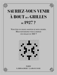 Sauriez-vous venir à bout des grilles de 1927 ? : vous êtes un grand amateur de mots croisés, mais parviendrez-vous à remplir ces grilles de 1927 ?