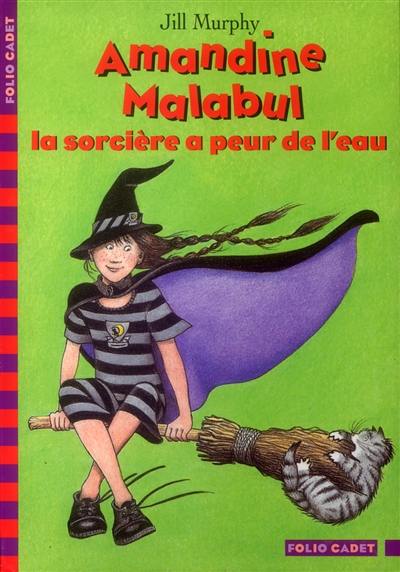 Amandine Malabul. Vol. 2003. La sorcière a peur de l'eau