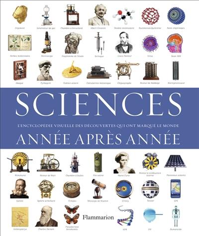 Sciences année après année : l'encyclopédie visuelle des découvertes qui ont marqué le monde