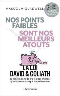 Nos points faibles sont nos meilleurs atouts : la loi David & Goliath ou Les 3 raisons de croire à ses chances quand on en manque singulièrement