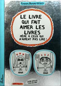 Le livre qui fait aimer les livres : même à ceux qui n'aiment pas lire : édition superluxe